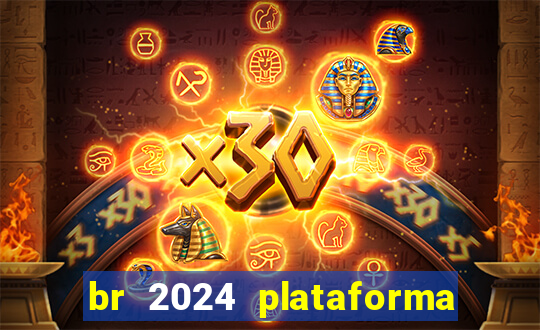 br 2024 plataforma de jogos